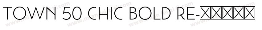 Town 50 Chic Bold Re字体转换